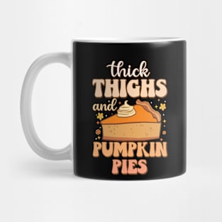 Thick Thighs Pumpkin Pies Funny Foodie meme Thanksgiving Mug